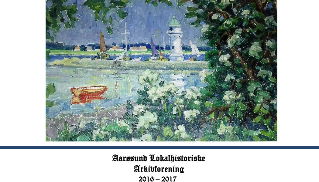Årsskrift 2016 - 2017 fra Aarøsund lokalhistorisk arkivforening
