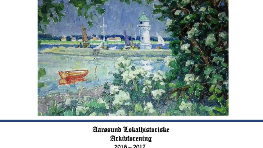 Årsskrift 2016 - 2017 fra Aarøsund lokalhistorisk arkivforening